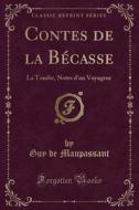 Contes De La Becasse di Guy De Maupassant edito da Forgotten Books