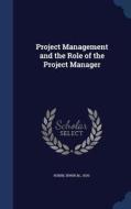Project Management And The Role Of The Project Manager di Irwin M Rubin edito da Sagwan Press