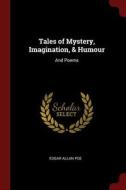 Tales of Mystery, Imagination, & Humour: And Poems di Edgar Allan Poe edito da CHIZINE PUBN