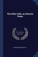 The Other Side, An Historic Poem di VIRGINIA FRAZ BOYLE edito da Lightning Source Uk Ltd