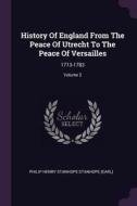 History of England from the Peace of Utrecht to the Peace of Versailles: 1713-1783; Volume 2 edito da CHIZINE PUBN