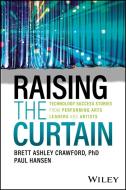 Raising The Curtain: Technology Success Stories Fr Om Performing Arts Leaders And Artists di Crawford edito da John Wiley & Sons Inc