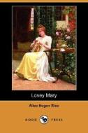 Lovey Mary (Dodo Press) di Alice Hegan Rice edito da DODO PR