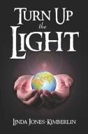 Turn Up The Light di Linda Jones-Kimberlin edito da America Star Books