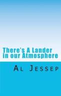 There's a Lander in Our Atmosphere di Al Jessep edito da Createspace