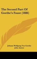 The Second Part of Goethe's Faust (1886) di Johann Wolfgang Von Goethe edito da Kessinger Publishing