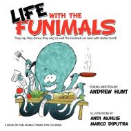 Life With the Funimals di Andrew Hunt edito da AuthorHouse