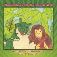The Monkey and the Dragon Meet di John D. III Slater edito da AUTHORHOUSE