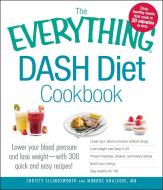 The Everything Dash Diet Cookbook: Lower Your Blood Pressure and Lose Weight - With 300 Quick and Easy Recipes! Lower Yo di Christy Ellingsworth, Murdoc Khaleghi edito da ADAMS MEDIA