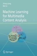 Machine Learning for Multimedia Content Analysis di Yihong Gong, Wei Xu edito da Springer US