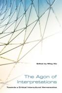 The Agon of Interpretations di Ming Xie edito da University of Toronto Press