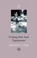 Fishing Kits And Equipment di Samual G. Camp edito da Home Farm Press