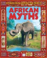 African Myths di Neil Morris, Fiona Sansom edito da Hachette Children\'s Books
