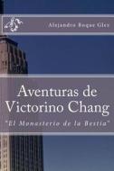 Aventuras de Victorino Chang. di Alejandro Roque Glez edito da Createspace