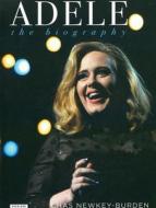 Adele The Biography di CHAS NEWKEY-BURDEN edito da Alfred Publishing Co.(uk)ltd