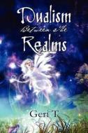 Dualism Between The Realms di Geri T edito da Outskirts Press