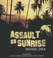 Assault on Sunrise di Michael Shea edito da Blackstone Audiobooks