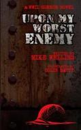 Upon My Worst Enemy: A WWII Horror Novel di Mike Wellins edito da Createspace