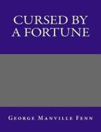 Cursed by a Fortune di George Manville Fenn edito da Createspace
