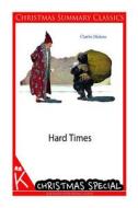 Hard Times [Christmas Summary Classics] di Charles Dickens edito da Createspace