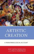 Artistic Creation di Jeff Mitscherling, Paul Fairfield edito da Lexington Books