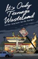 It's Only Teenage Wasteland di Curt Pires, Jacoby Salcedo, Mark Dale edito da Dark Horse Comics,U.S.