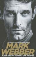 Aussie Grit: My Formula One Journey di Mark Webber edito da Pan Macmillan