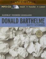 Sixty Stories di Donald Barthelme edito da Audible Studios on Brilliance