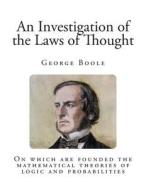 An Investigation of the Laws of Thought: On Which Are Founded the Mathematical Theories of Logic and Probabilities di George Boole edito da Createspace