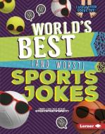 World's Best (and Worst) Sports Jokes di Emma Carlson Berne edito da LERNER PUBN