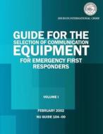 Guide for the Selection of Communication Equipment for Emergency First Responders di Richard D. Arcilesi, John a. Barrett, Dr Alim a. Fatah edito da Createspace