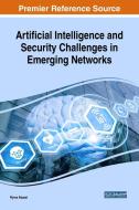 Artificial Intelligence and Security Challenges in Emerging Networks edito da Engineering Science Reference