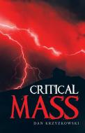 Critical Mass di Dan Krzyzkowski edito da iUniverse