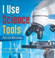 I Use Science Tools di Baby Professor edito da Speedy Publishing LLC