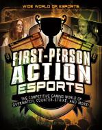First-Person Action Esports: The Competitive Gaming World of Overwatch, Counter-Strike, and More! di Thomas Kingsley Troupe edito da CAPSTONE PR