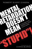 Mental Retardation Doesn't Mean Stupid! di Robert E. Cimera edito da Rowman & Littlefield Education