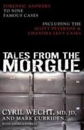 Tales From The Morgue di Cyril H. Wecht edito da Prometheus Books