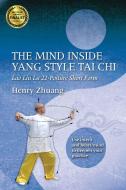 The Mind Inside Yang Style Tai Chi di Henry Zhuang edito da YMAA Publication Center