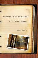 Prepared in the Wilderness di Sherry Gorslin edito da XULON PR