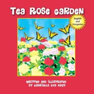 Tea Rose Garden di Gabriella Eva Nagy edito da Halo Publishing International