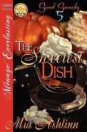 The Sweetest Dish [Sweet Serenity 5] (Siren Publishing Menage Everlasting) di Mia Ashlinn edito da SIREN PUB