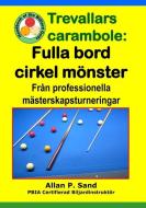 Trevallars Carambole - Fulla Bord Cirkel Mönster: Från Professionella Mästerskapsturneringar di Allan P. Sand edito da BILLIARD GODS PROD