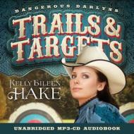 Trails & Targets di Kelly Eileen Hake edito da Shiloh Run Press