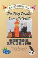 The Day Death Came To Visit di Becky Susan Adams edito da Hope*books