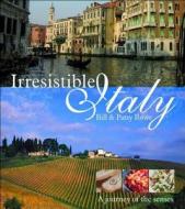 Irresistible Italy di Patsy Rowe, Bill Rowe edito da New Holland Publishers
