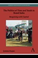 The Politics of Time and Youth in Brand India The Politics of Time and Youth in Brand India