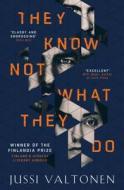 They Know Not What They Do di Jussi Valtonen edito da Oneworld Publications