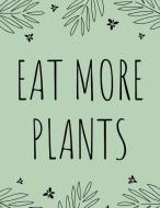 Eat More Plants: Cute Notebook for Vegans, Vegetarians & Health-Conscious Babes Moss Green 8.5x11 Inch Journal di Gibbo Gibbo edito da INDEPENDENTLY PUBLISHED
