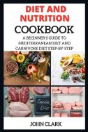 Diet And Nutrition Cookbook di John Cook edito da Denise Smith