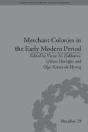 Merchant Colonies in the Early Modern Period di Victor N. Zakharov edito da ROUTLEDGE